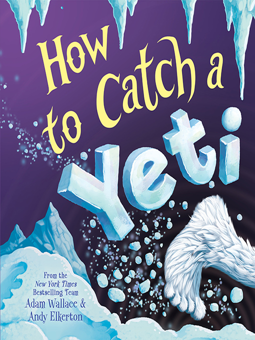 Title details for How to Catch a Yeti by Adam Wallace - Available